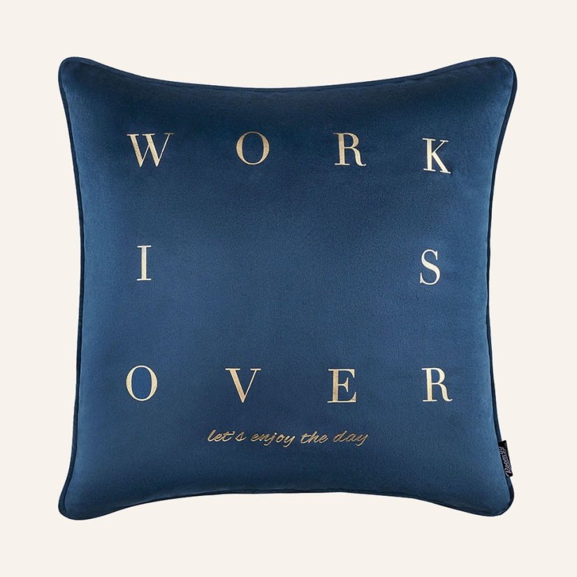 Modrá obliečka s nápisom Work is over 45 x 45 cm