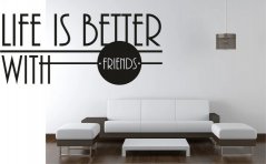 Nálepka na zeď nápis LIFE IS BETTER WITH FRIENDS