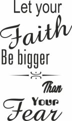 Nálepka na zeď nápis LET YOUR FAITH BE BIGGER THAN YOUR FEAR