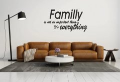 Nálepka na zeď nápis FAMILY IS NOT IMPORTANT, IT IS EVERYTHING